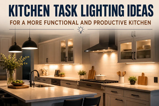 Kitchen Task Lighting Ideas for a More Functional and Productive Kitchen